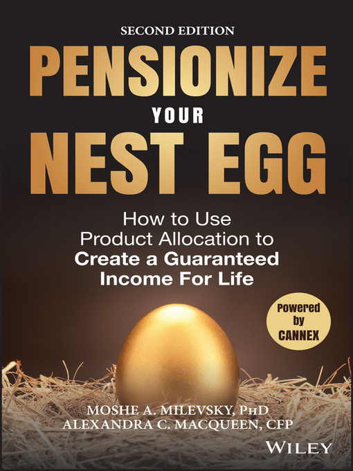 Title details for Pensionize Your Nest Egg by Moshe A. Milevsky - Available
